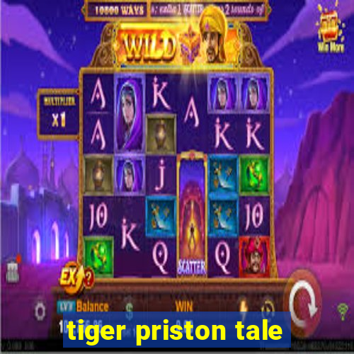 tiger priston tale